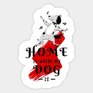 home is where my dog is Sticker